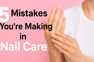 5 Mistakes You’re Making in Nail Care